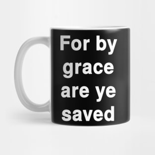 For by grace are ye saved Mug